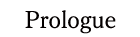 Prologue